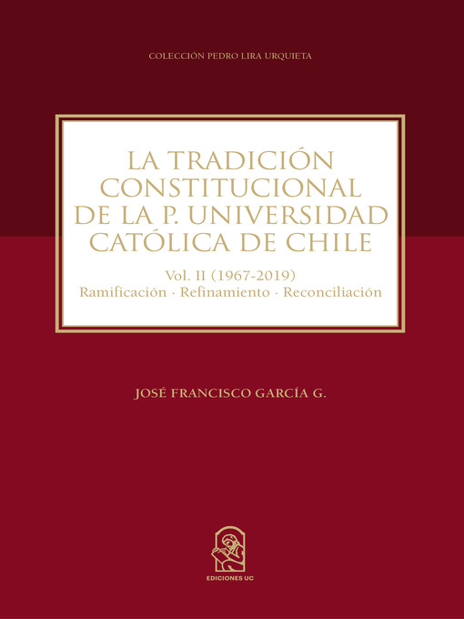 Title details for La Tradición Constitucional de la Pontificia Universidad Católica de Chile by José Francisco García G. - Available